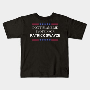 Road House: Dont Blame Me I Voted For Patrick Swayze Kids T-Shirt